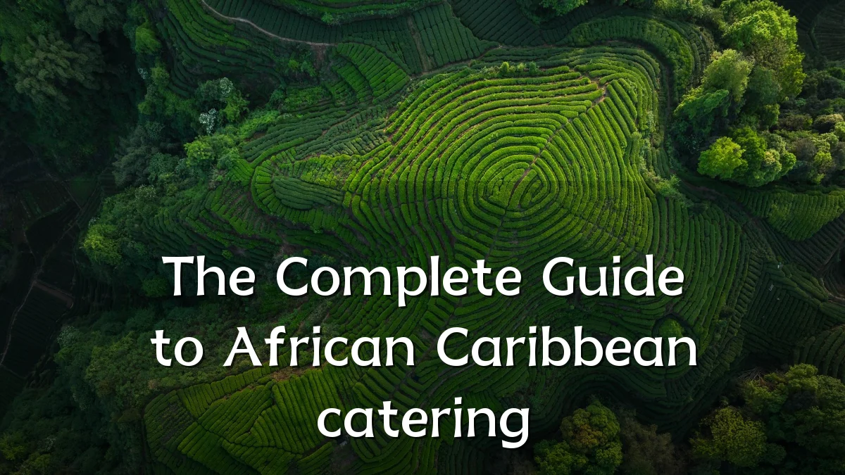 The Complete Guide to African Caribbean catering