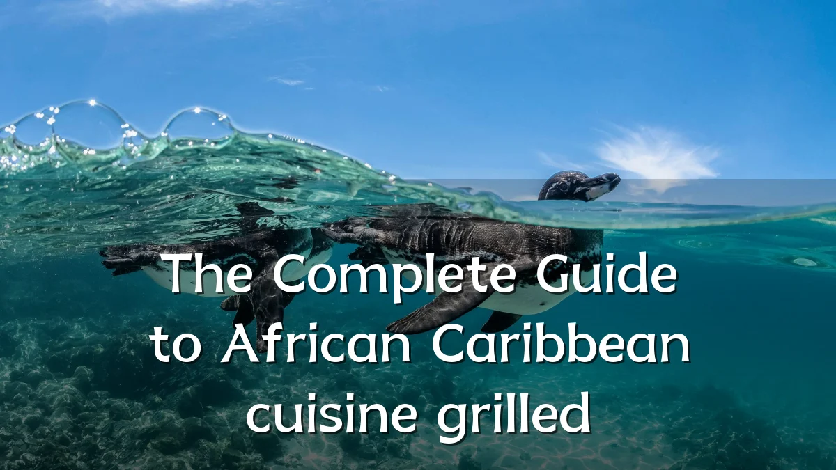 The Complete Guide to African Caribbean cuisine grilled