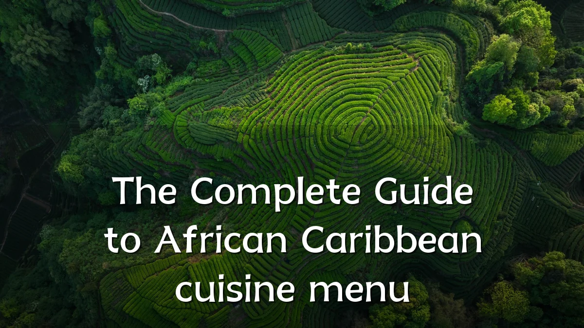 The Complete Guide to African Caribbean cuisine menu