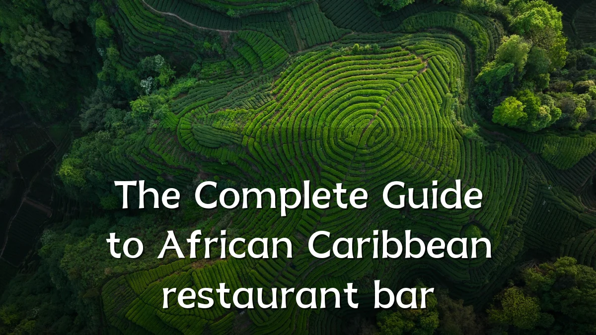 The Complete Guide to African Caribbean restaurant bar