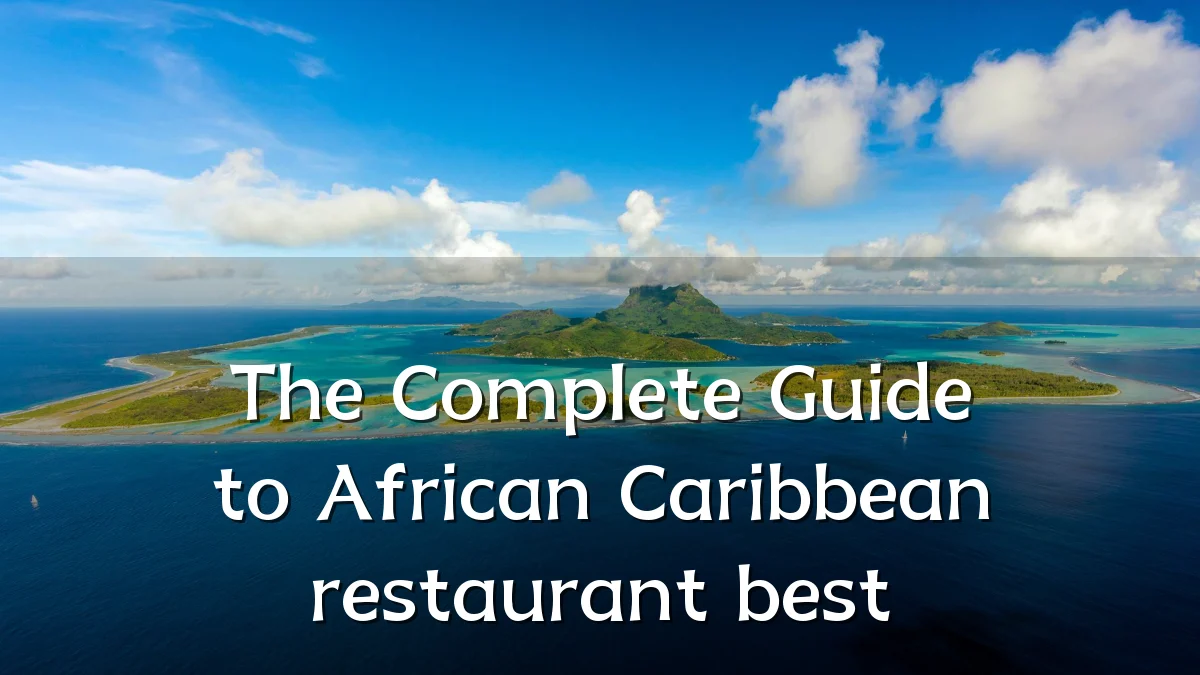 The Complete Guide to African Caribbean restaurant best