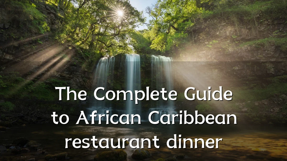 The Complete Guide to African Caribbean restaurant dinner