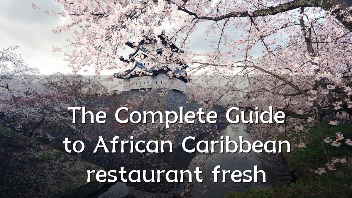 The Complete Guide to African Caribbean restaurant fresh