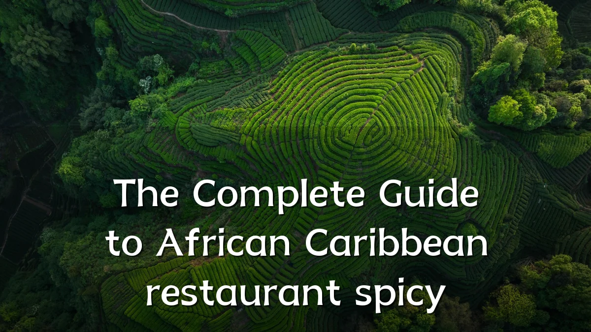 The Complete Guide to African Caribbean restaurant spicy