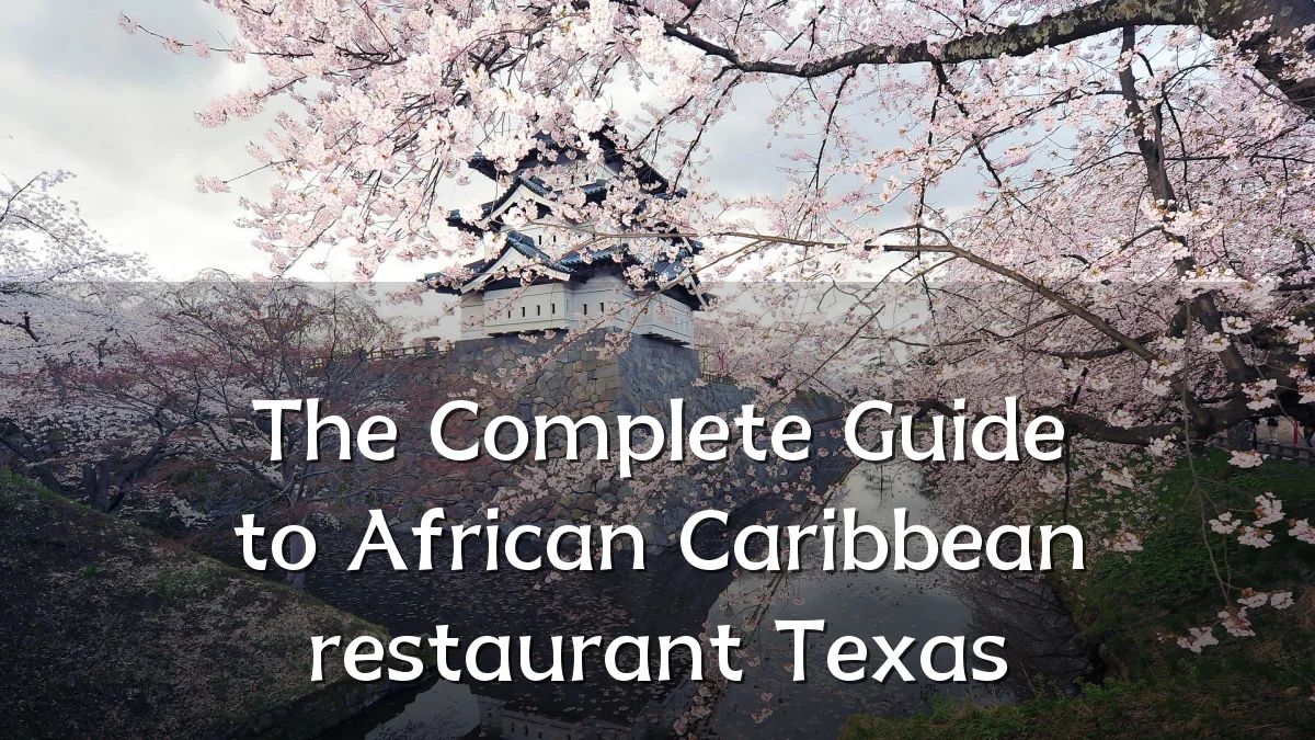 The Complete Guide to African Caribbean restaurant Texas