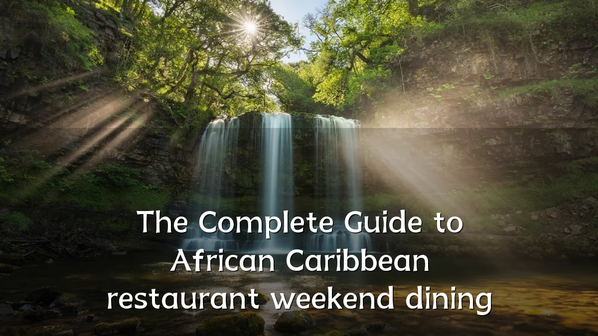 The Complete Guide to African Caribbean restaurant weekend dining