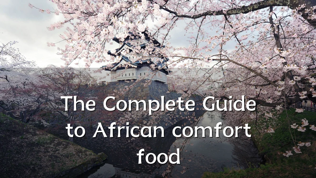 The Complete Guide to African comfort food