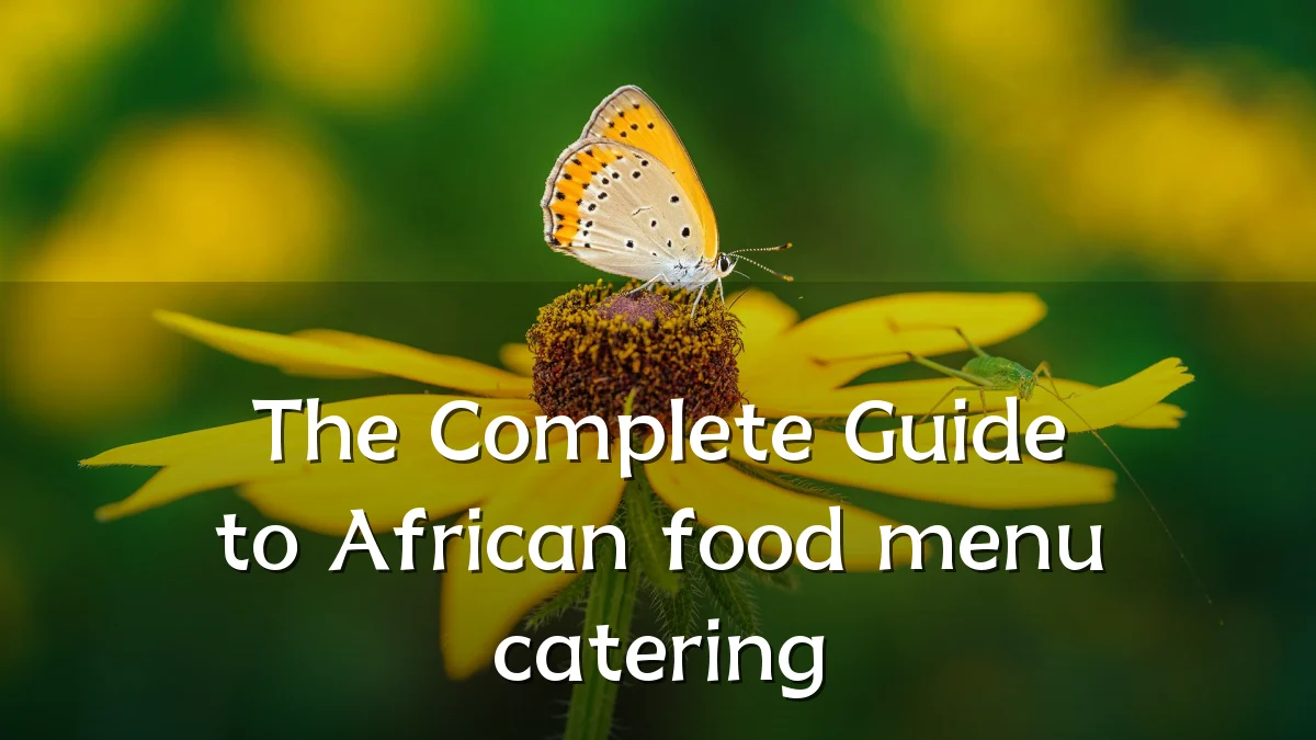 The Complete Guide to African food menu catering