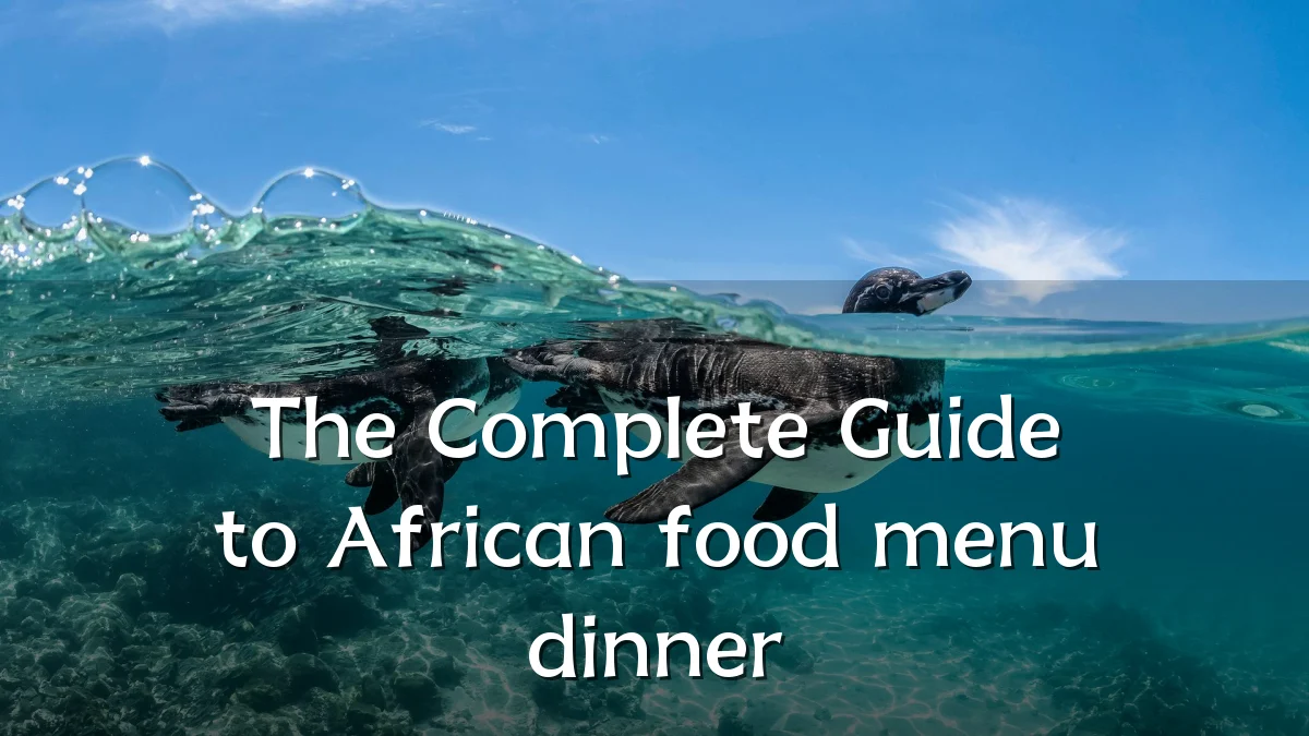 The Complete Guide to African food menu dinner