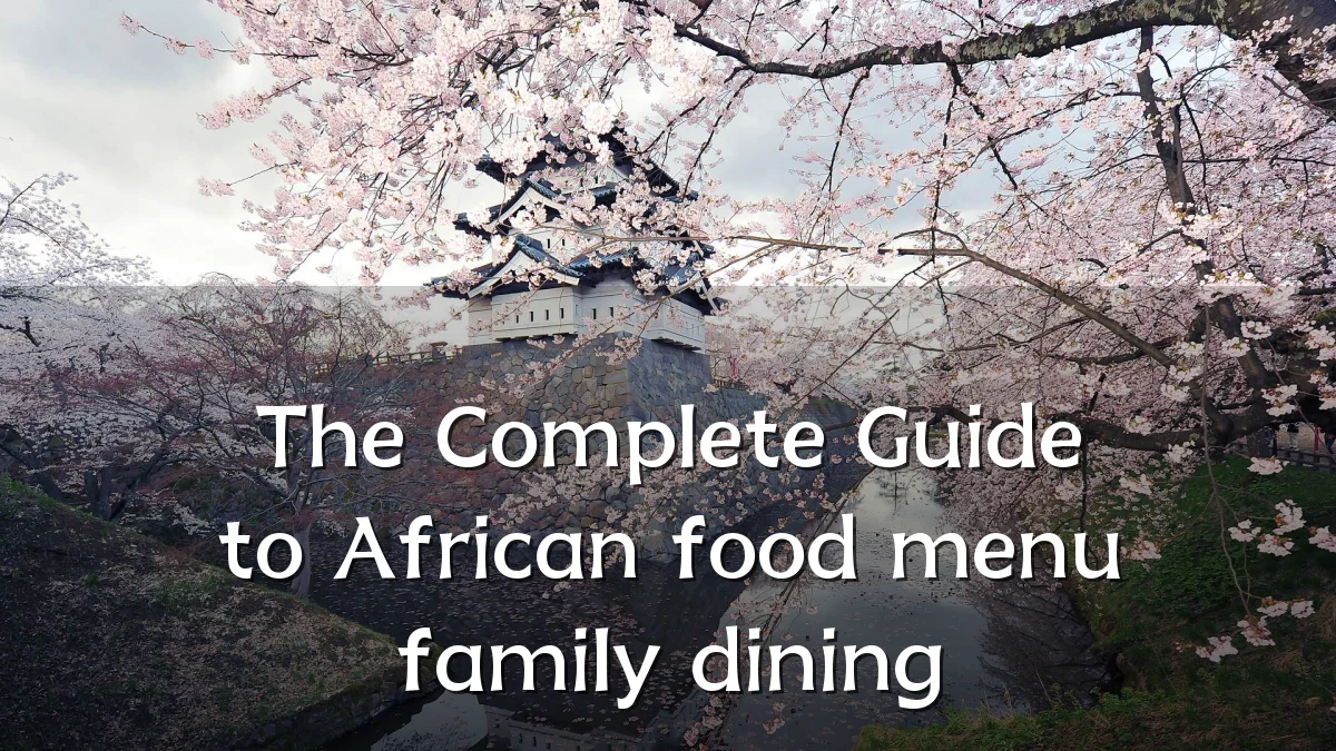 The Complete Guide to African food menu family dining