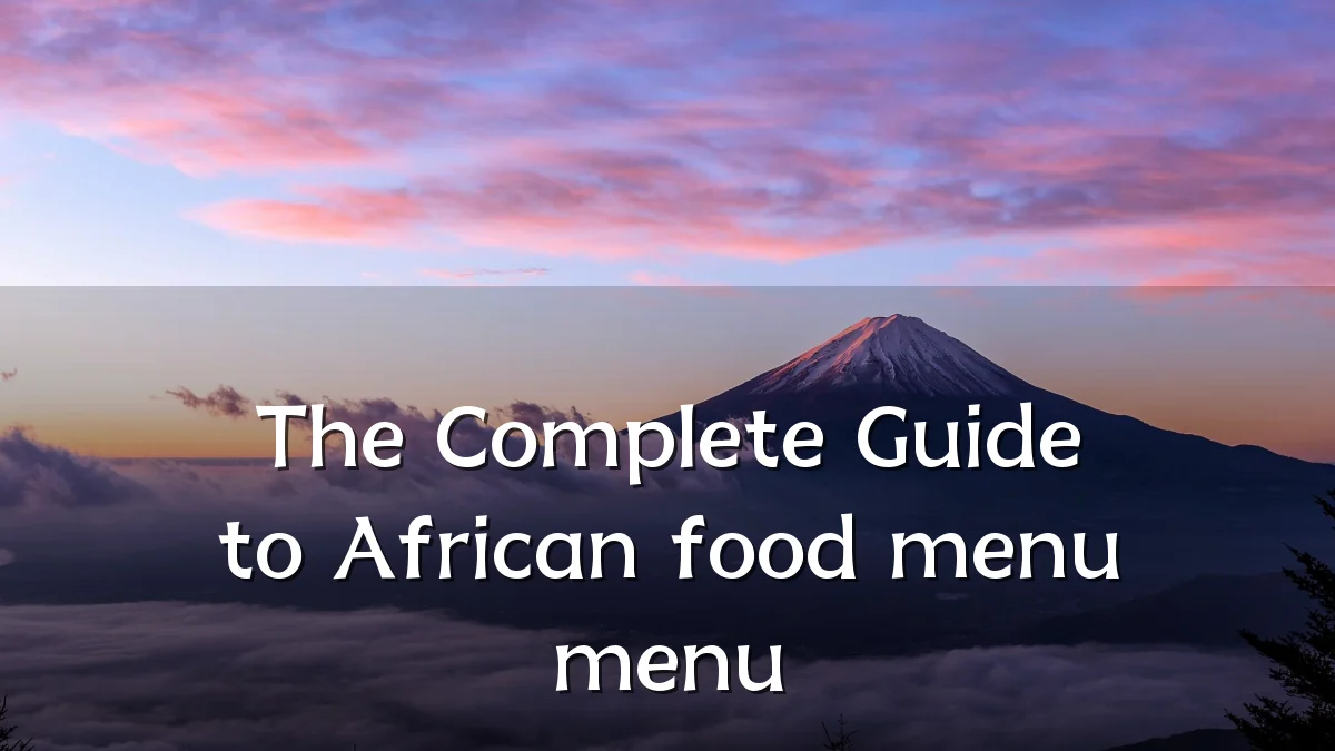 The Complete Guide to African food menu menu