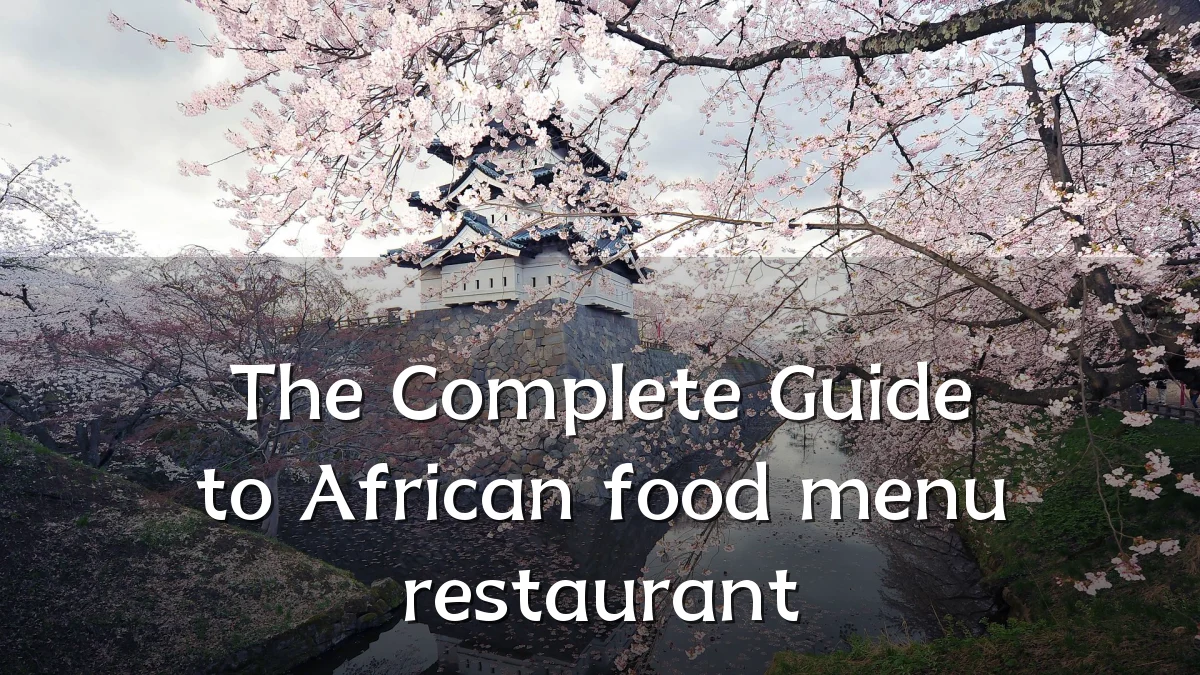 The Complete Guide to African food menu restaurant