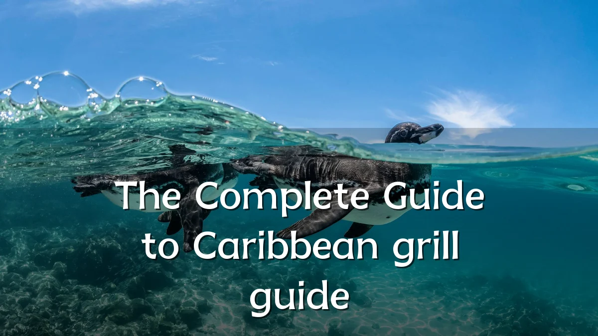 The Complete Guide to Caribbean grill guide