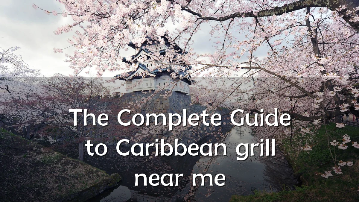 The Complete Guide to Caribbean grill near me