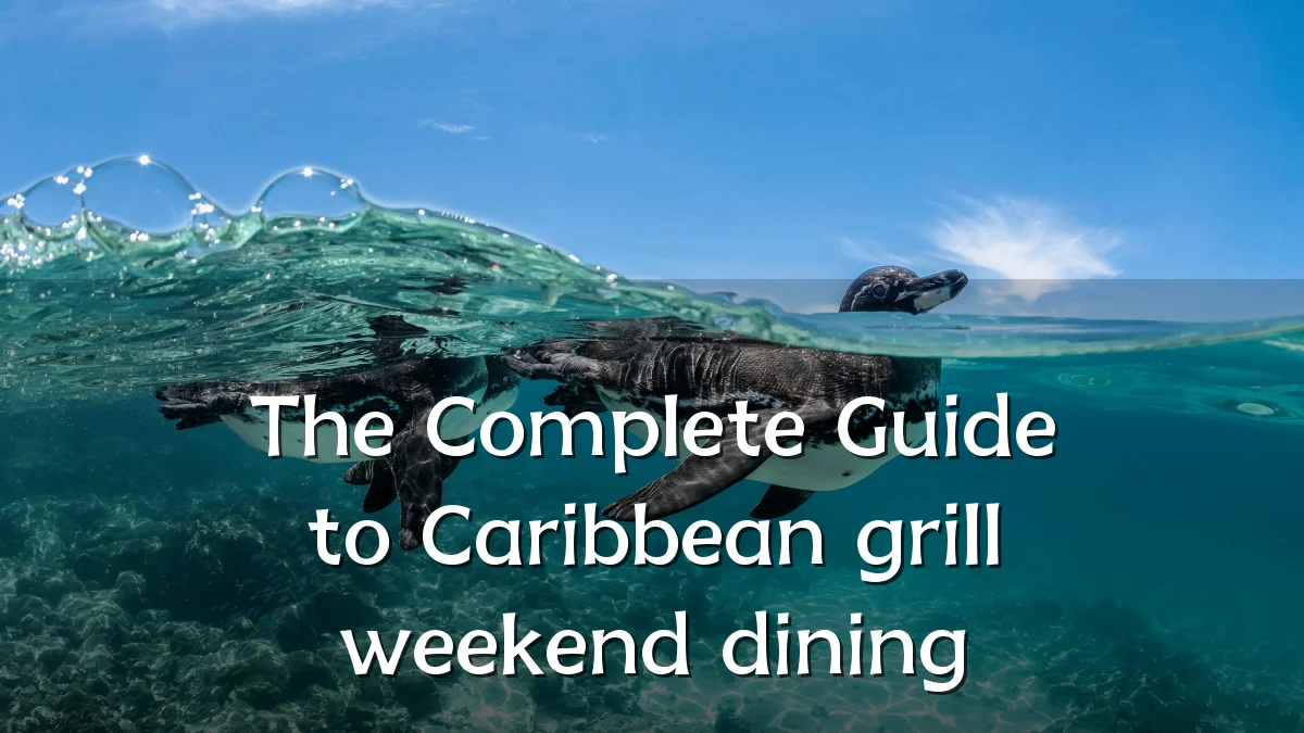 The Complete Guide to Caribbean grill weekend dining