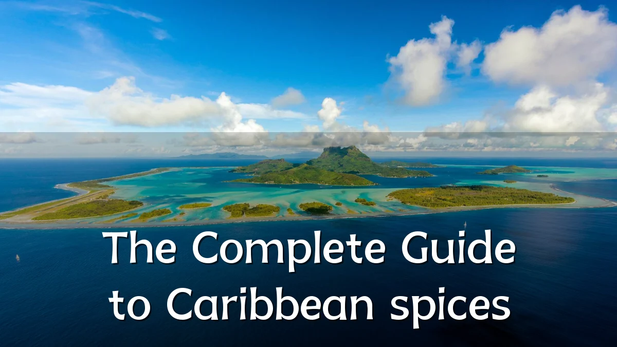 The Complete Guide to Caribbean spices