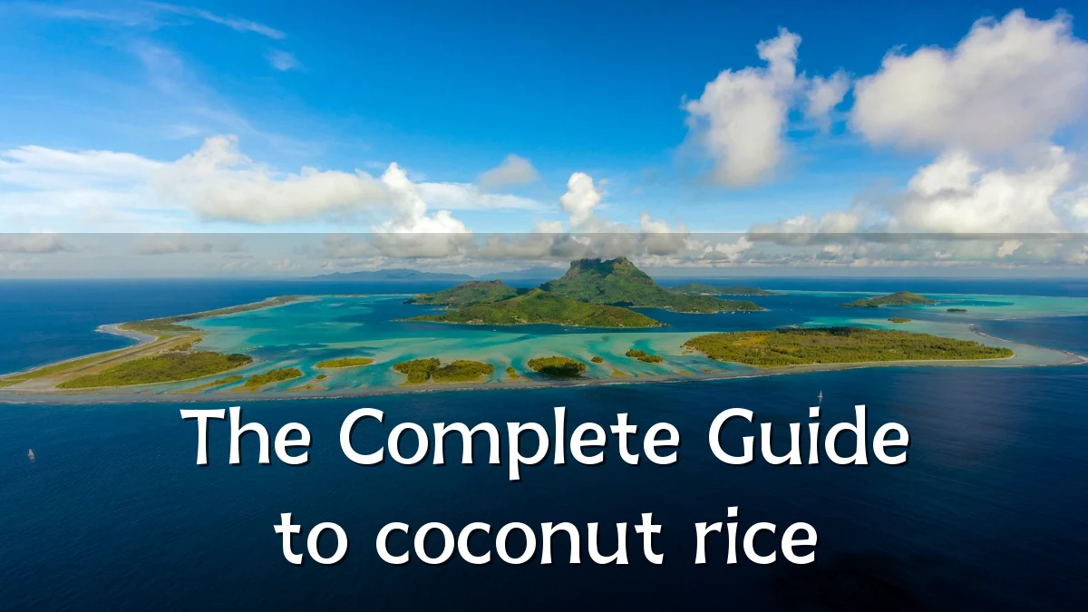 The Complete Guide to coconut rice