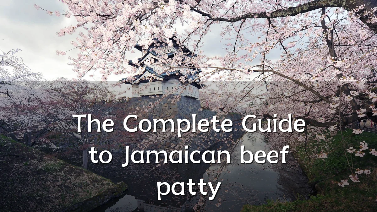 The Complete Guide to Jamaican beef patty
