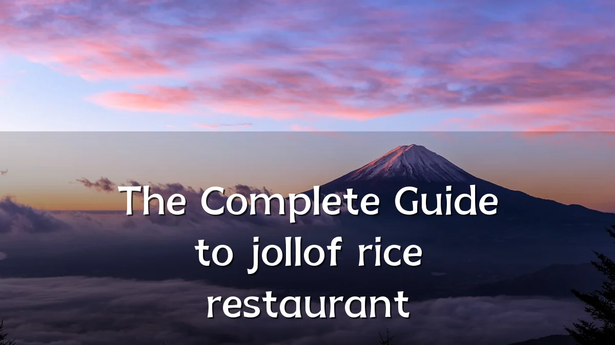 The Complete Guide to jollof rice restaurant