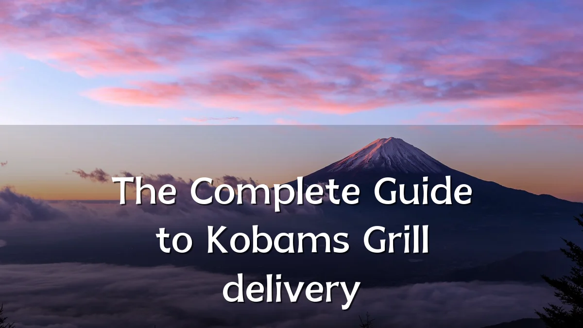 The Complete Guide to Kobams Grill delivery