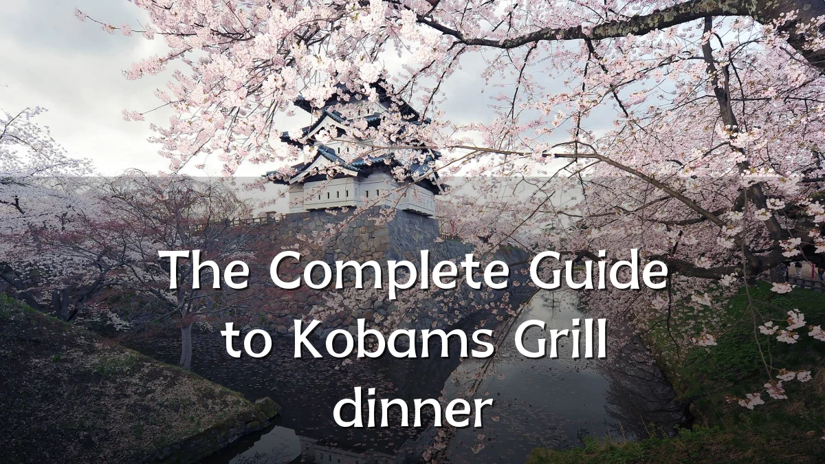 The Complete Guide to Kobams Grill dinner