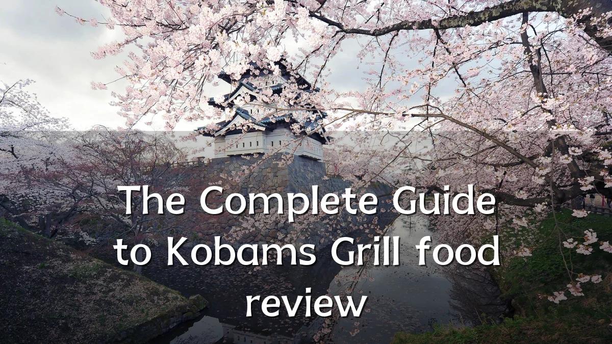 The Complete Guide to Kobams Grill food review
