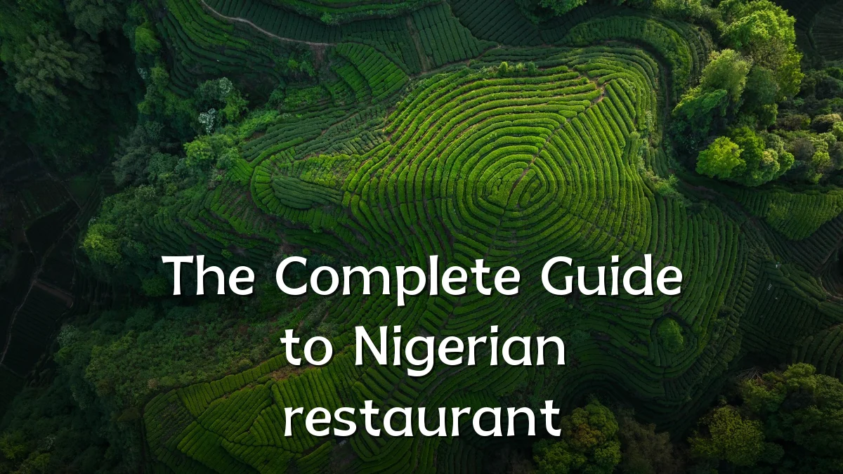 The Complete Guide to Nigerian restaurant
