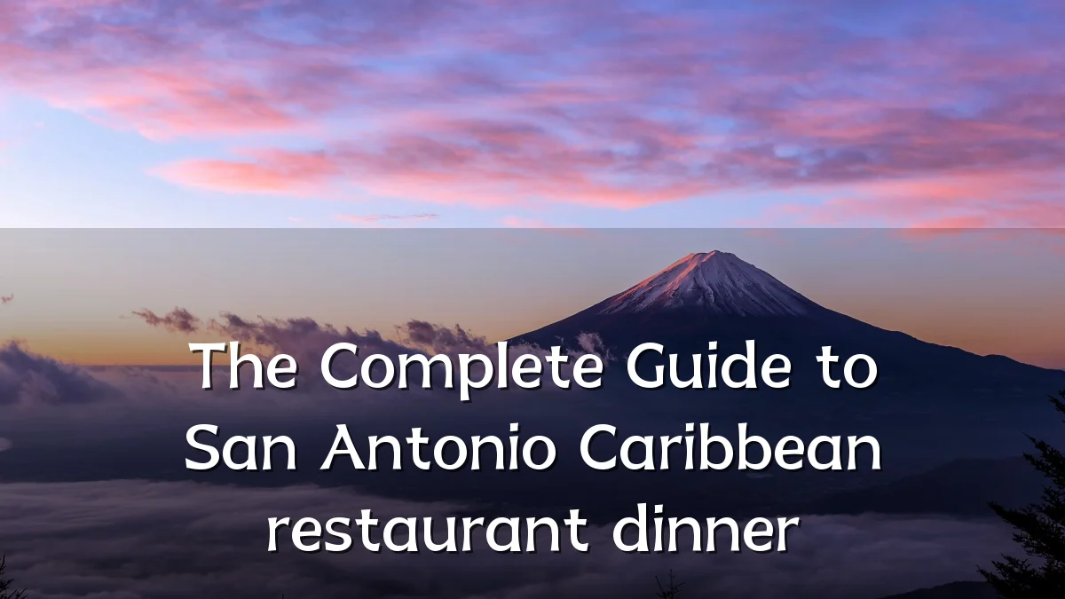 The Complete Guide to San Antonio Caribbean restaurant dinner