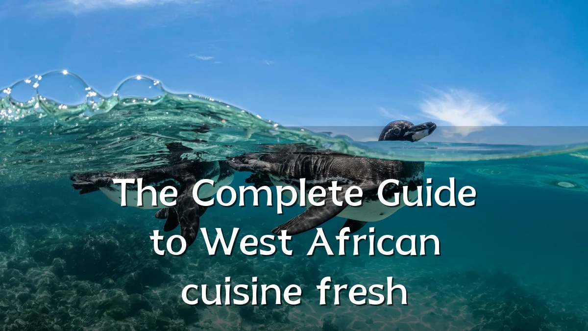 The Complete Guide to West African cuisine fresh