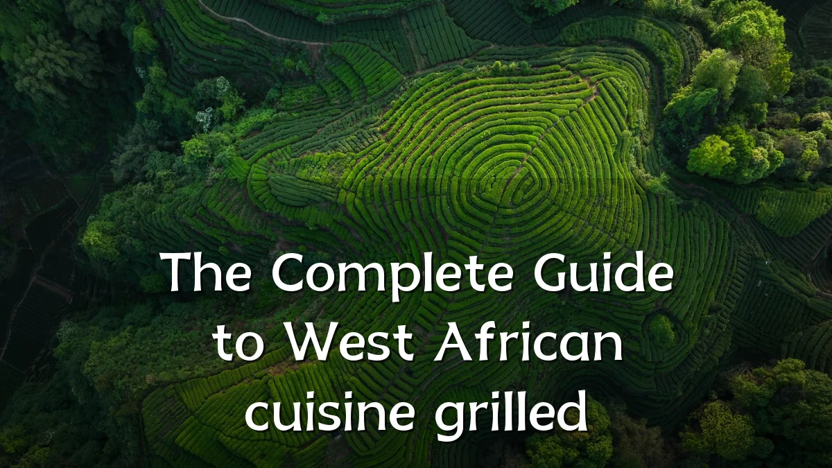 The Complete Guide to West African cuisine grilled