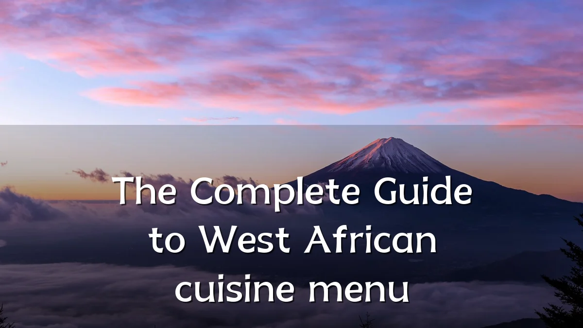 The Complete Guide to West African cuisine menu