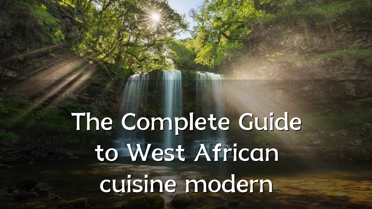 The Complete Guide to West African cuisine modern