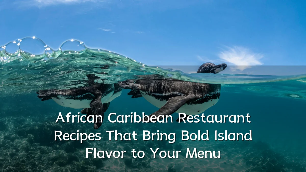 African Caribbean Restaurant Recipes That Bring Bold Island Flavor to Your Menu