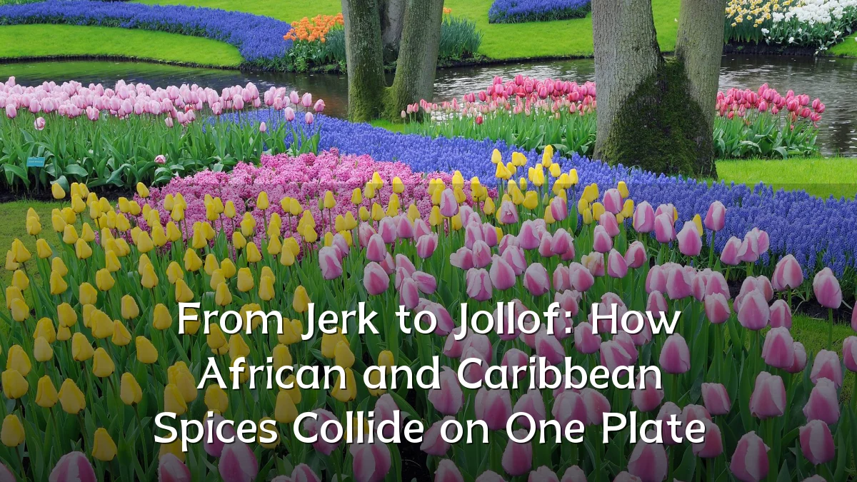 From Jerk to Jollof: How African and Caribbean Spices Collide on One Plate