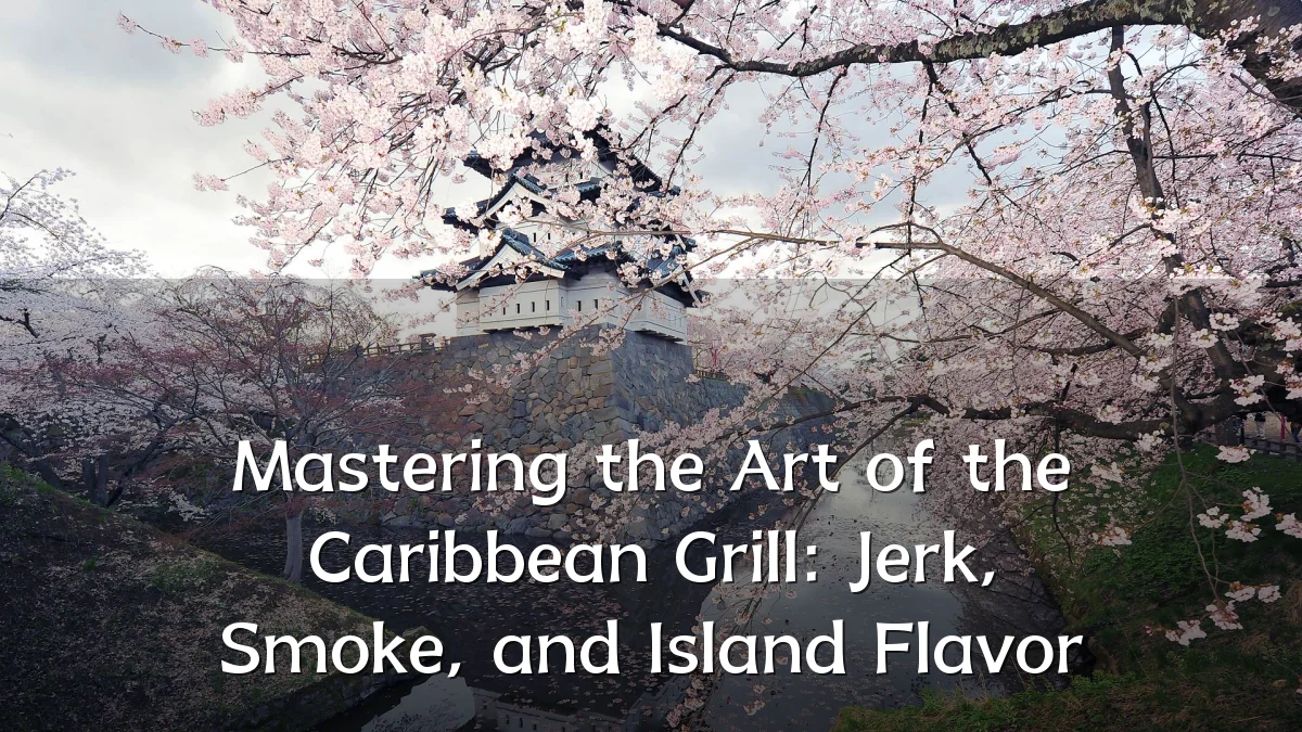 Mastering the Art of the Caribbean Grill: Jerk, Smoke, and Island Flavor